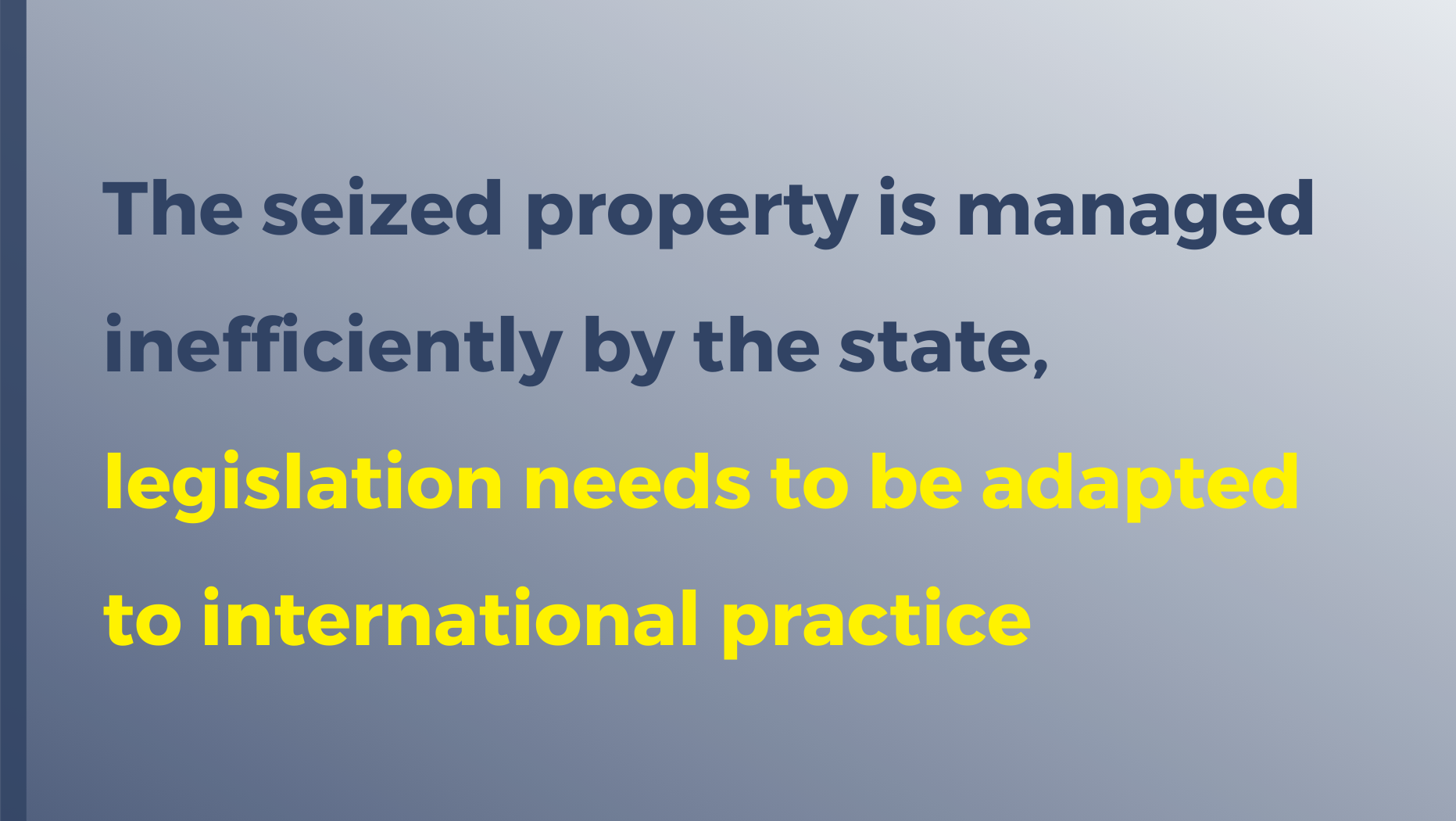 The seized property is managed inefficiently by the state, legislation needs to be adapted to international practice